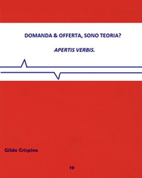 Domanda & offerta, sono teoria? Apertis verbis - Librerie.coop Domanda & offerta, sono teoria? Apertis verbis - Librerie.coop