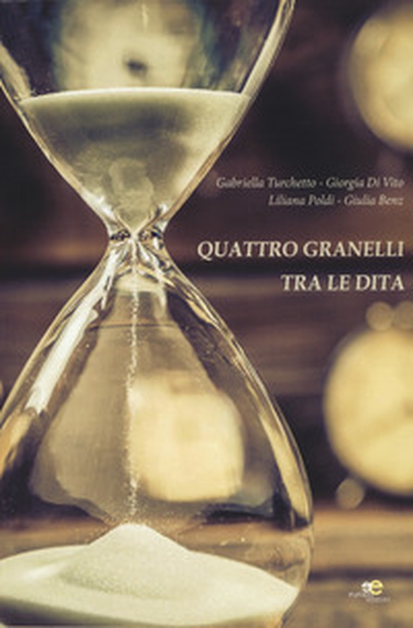 Quattro granelli tra le dita - Librerie.coop Quattro granelli tra le dita - Librerie.coop