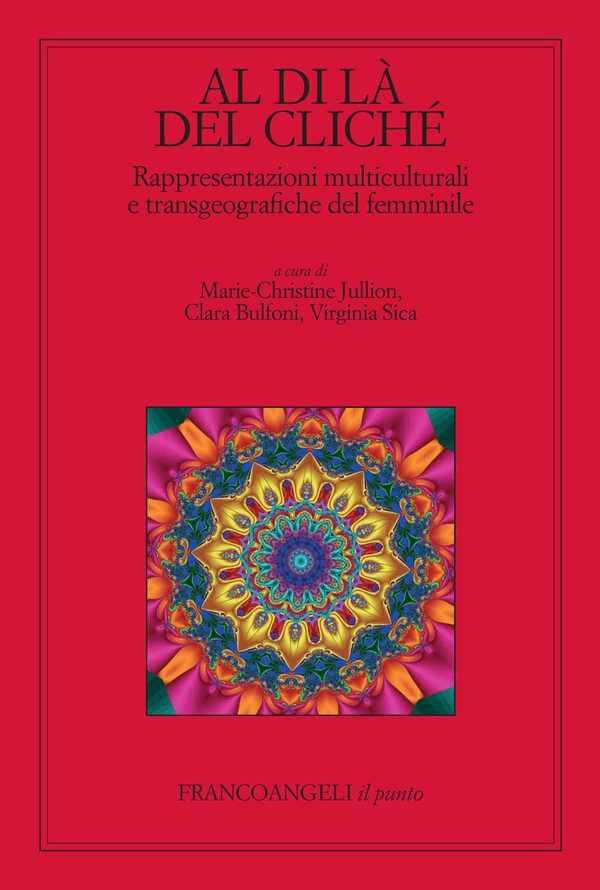 Al di là del cliché. Rappresentazioni multiculturali e transgeografiche del femminile - Librerie.coop Al di là del cliché. Rappresentazioni multiculturali e transgeografiche del femminile - Librerie.coop