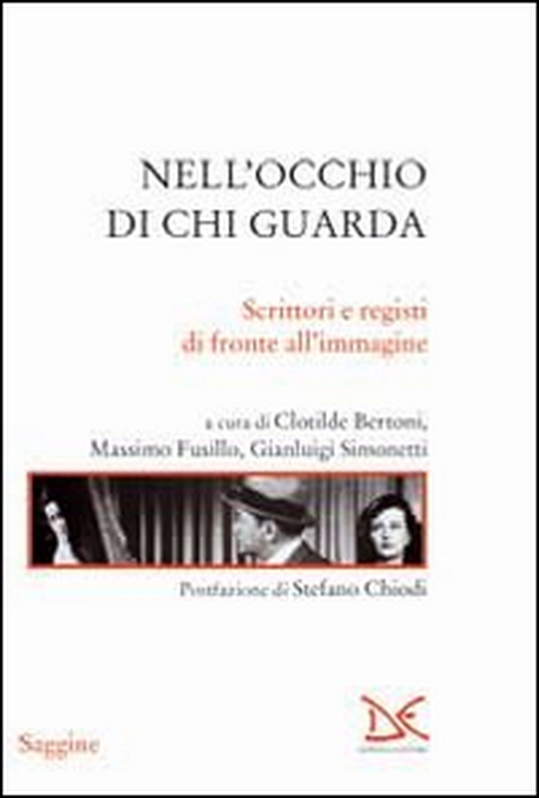 Nell'occhio di chi guarda. Scrittori e registi di fronte all'immagine - Librerie.coop Nell'occhio di chi guarda. Scrittori e registi di fronte all'immagine - Librerie.coop