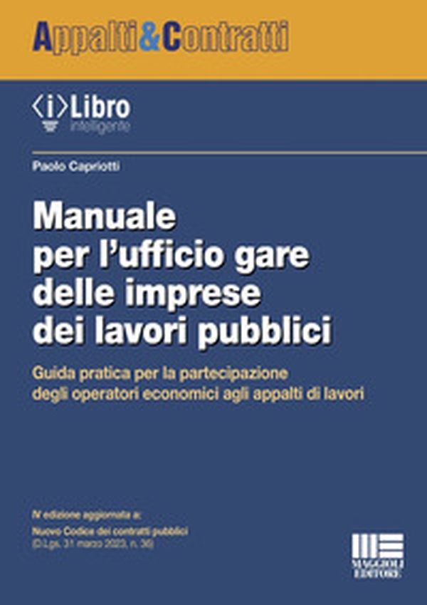 Manuale per l'ufficio gare delle imprese dei lavori pubblici. Guida pratica per la partecipazione degli operatori economici agli appalti di lavori - Librerie.coop Manuale per l'ufficio gare delle imprese dei lavori pubblici. Guida pratica per la partecipazione degli operatori economici agli appalti di lavori - Librerie.coop