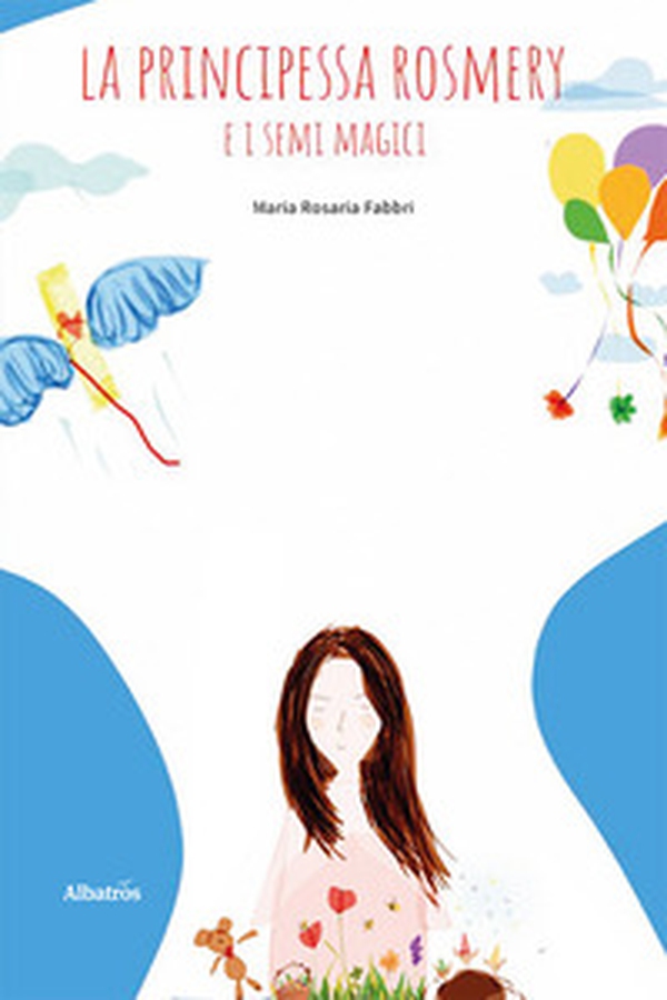 La principessa Rosmery e i semi magici - Librerie.coop La principessa Rosmery e i semi magici - Librerie.coop
