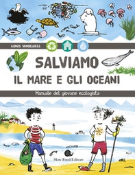 Salviamo il mare e gli oceani. Manuale del giovane ecologista - Librerie.coop