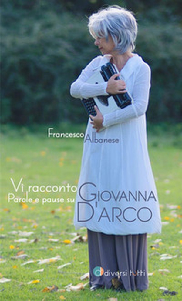 Vi racconto Giovanna. Parole e pause su Giovanna d'Arco - Librerie.coop Vi racconto Giovanna. Parole e pause su Giovanna d'Arco - Librerie.coop