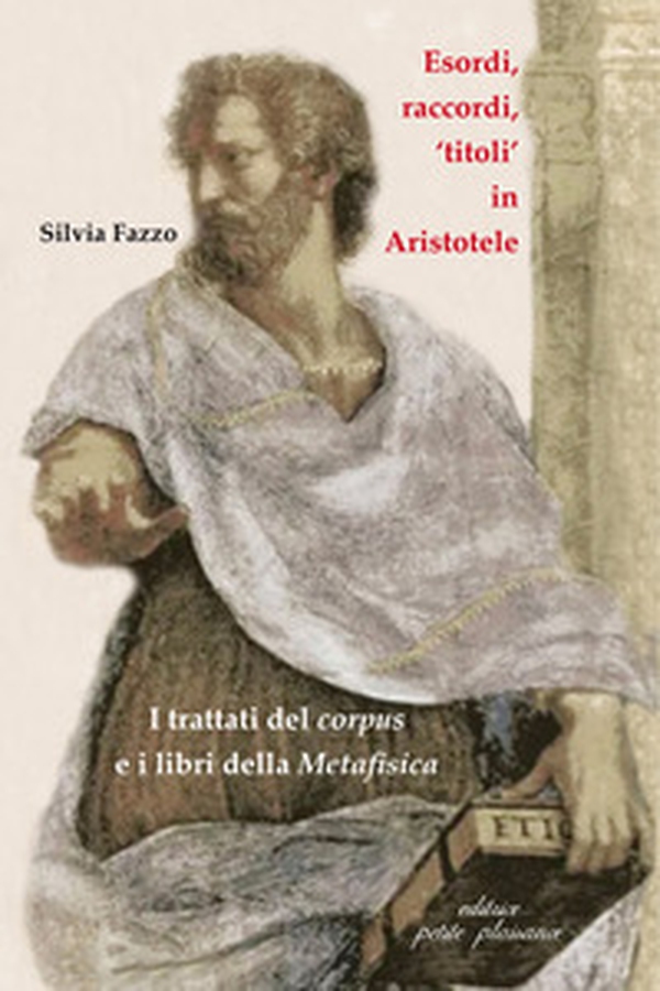 Esordi, raccordi, «titoli» in Aristotele. I trattati del corpus e i libri della «Metafisica» - Librerie.coop Esordi, raccordi, «titoli» in Aristotele. I trattati del corpus e i libri della «Metafisica» - Librerie.coop