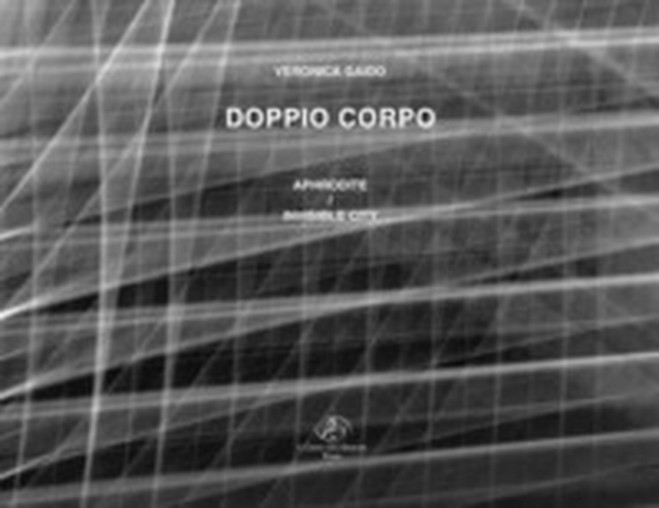 Veronica Gaido. Doppio corpo. Aphrodite-Invisible city. Ediz. italiana e inglese - Librerie.coop Veronica Gaido. Doppio corpo. Aphrodite-Invisible city. Ediz. italiana e inglese - Librerie.coop