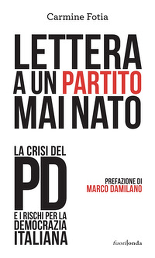 Lettera a un partito mai nato - Librerie.coop Lettera a un partito mai nato - Librerie.coop