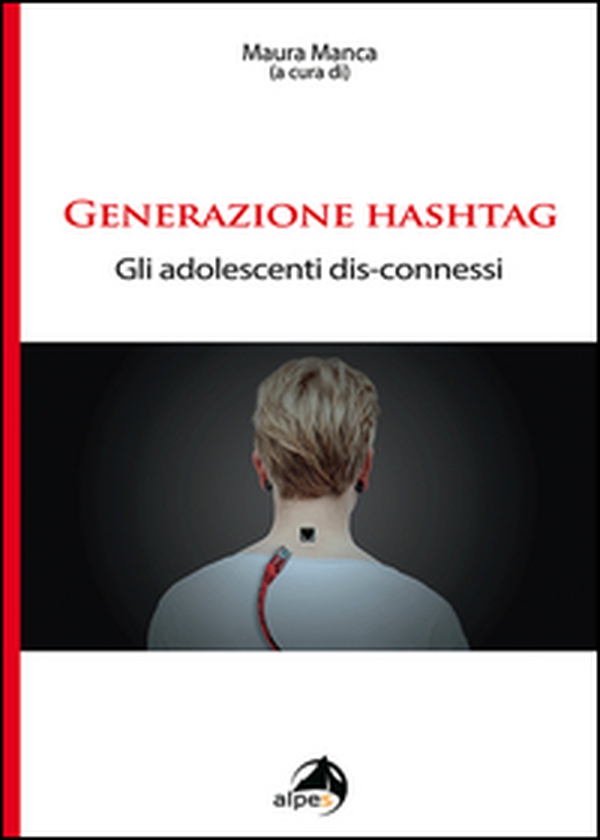 Generazione hashtag. Gli adolescenti dis-connessi - Librerie.coop Generazione hashtag. Gli adolescenti dis-connessi - Librerie.coop
