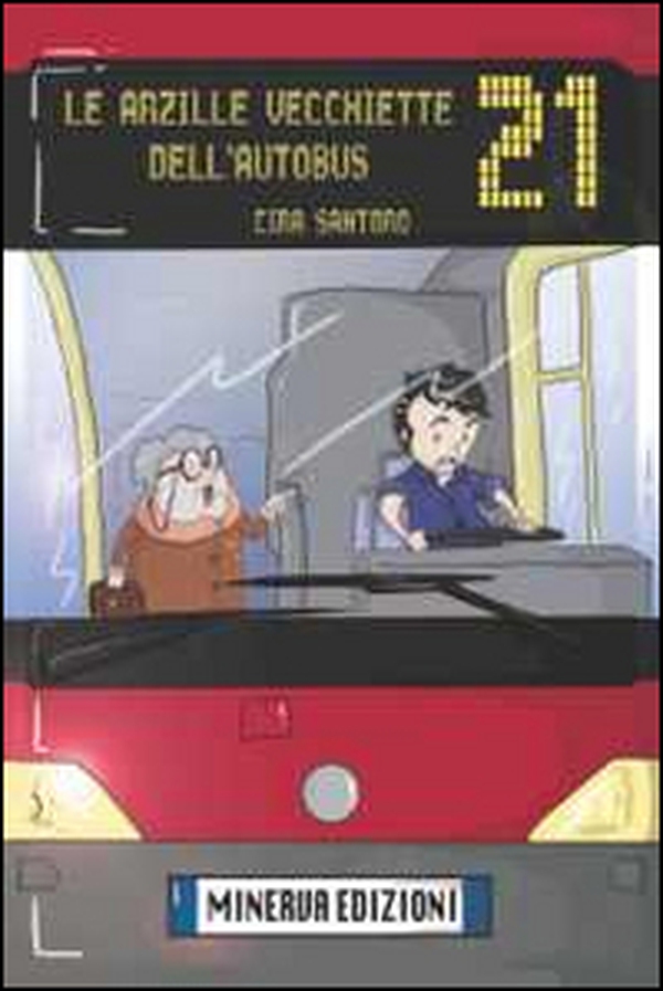 Le arzille vecchiette dell'autobus 21 - Librerie.coop Le arzille vecchiette dell'autobus 21 - Librerie.coop