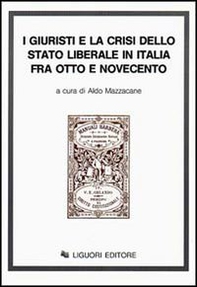 I giuristi e la crisi dello Stato liberale in Italia tra Otto e Novecento - Librerie.coop