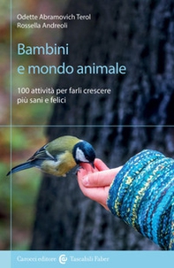 Bambini e mondo animale. 100 attività per farli crescere più sani e felici - Librerie.coop