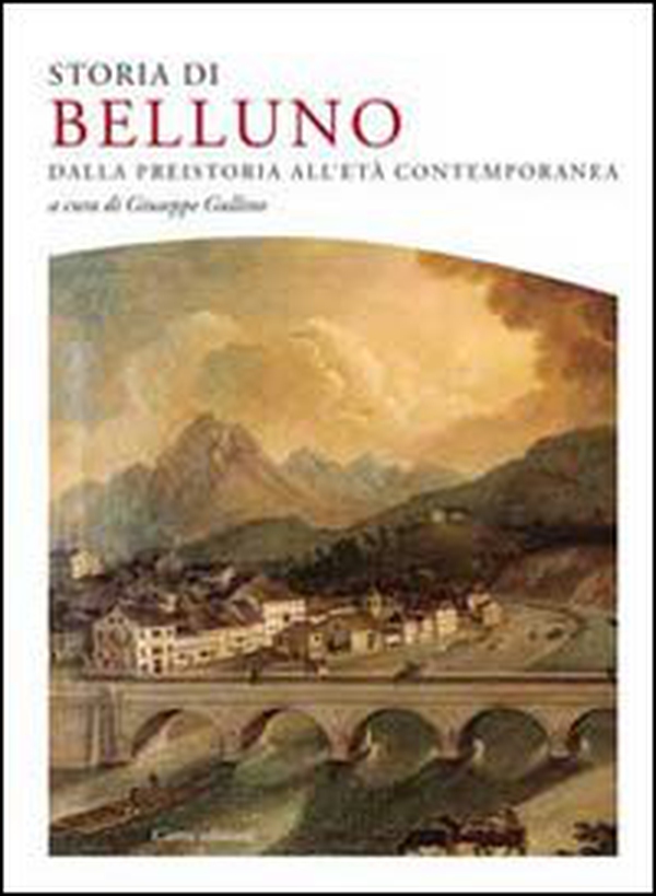 Storia di Belluno. Dalla preistoria all'epoca contemporanea - Librerie.coop Storia di Belluno. Dalla preistoria all'epoca contemporanea - Librerie.coop