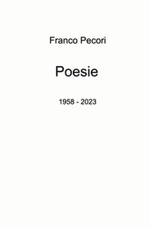 Poesie. 1958 - 2023 - Librerie.coop Poesie. 1958 - 2023 - Librerie.coop