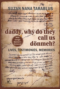 Daddy, why do they call us dönmeh? Lives, testimonies, memories - Librerie.coop