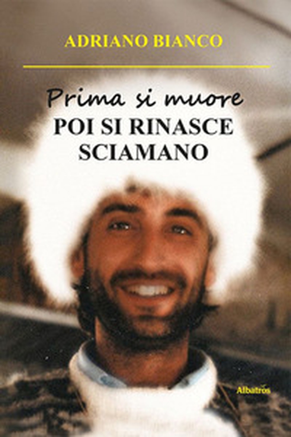 Prima si muore. Poi si rinasce sciamano - Librerie.coop Prima si muore. Poi si rinasce sciamano - Librerie.coop