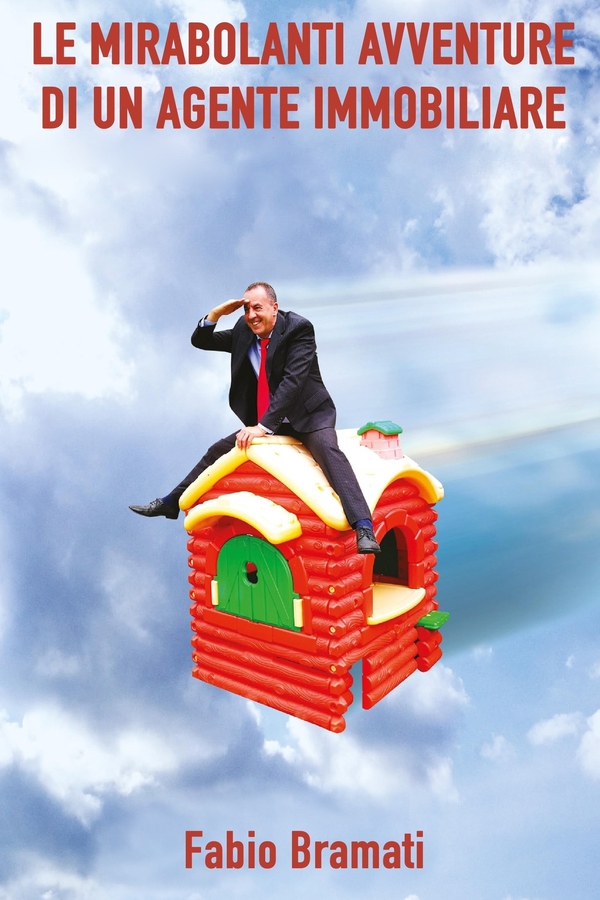 LE MIRABOLANTI AVVENTURE DI UN AGENTE IMMOBILIARE - Librerie.coop LE MIRABOLANTI AVVENTURE DI UN AGENTE IMMOBILIARE - Librerie.coop