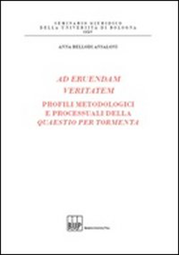Ad eruendam veritatem. Profili metodologici e processuali della Quaestio per tormenta - Librerie.coop Ad eruendam veritatem. Profili metodologici e processuali della Quaestio per tormenta - Librerie.coop