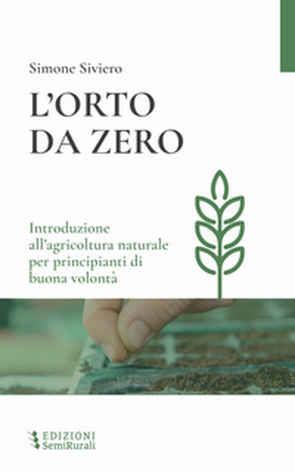 L'orto da zero. Introduzione all'agricoltura naturale per principianti di buona volontà - Librerie.coop L'orto da zero. Introduzione all'agricoltura naturale per principianti di buona volontà - Librerie.coop