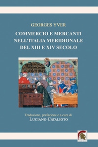 Commercio e mercanti nell'Italia meridionale del XIII e XIV secolo - Librerie.coop