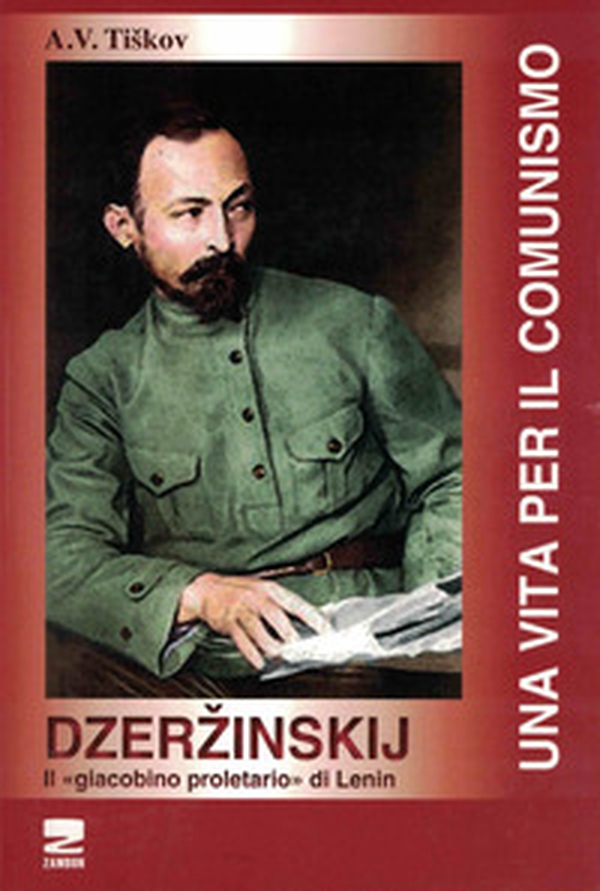 Dzerzinskij «il giacobino proletario di Lenin». Una vita per il comunismo - Librerie.coop Dzerzinskij «il giacobino proletario di Lenin». Una vita per il comunismo - Librerie.coop