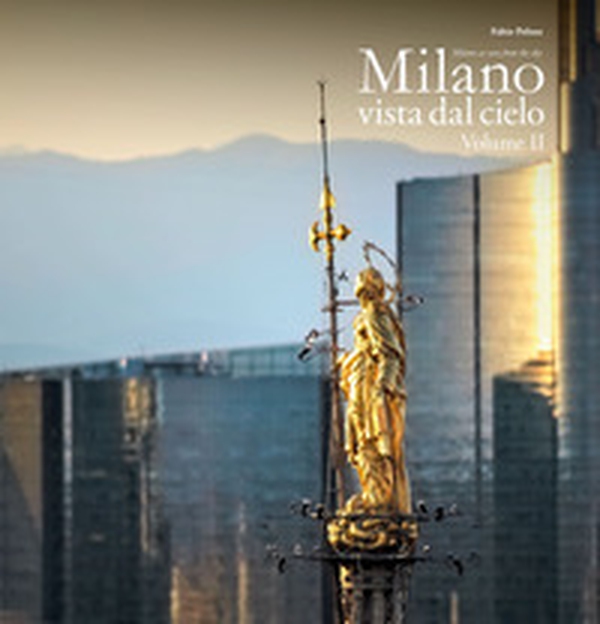 Milano vista dal cielo. Ediz. italiana e inglese - Vol. 2 - Librerie.coop Milano vista dal cielo. Ediz. italiana e inglese - Vol. 2 - Librerie.coop