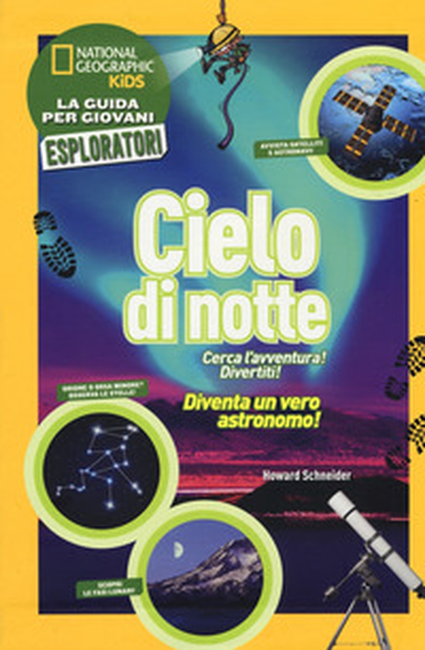 Cielo di notte. Cerca l'avventura! Divertiti! - Librerie.coop Cielo di notte. Cerca l'avventura! Divertiti! - Librerie.coop