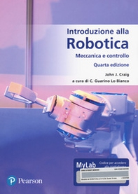 Introduzione alla robotica. Meccanica e controllo. Ediz. MyLab - Librerie.coop