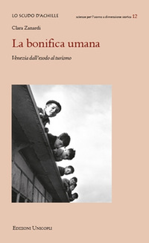 La bonifica umana. Venezia dall'esodo al turismo - Librerie.coop La bonifica umana. Venezia dall'esodo al turismo - Librerie.coop