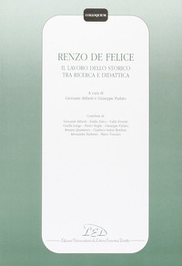 Renzo De Felice. Il lavoro dello storico tra ricerca e didattica - Librerie.coop Renzo De Felice. Il lavoro dello storico tra ricerca e didattica - Librerie.coop