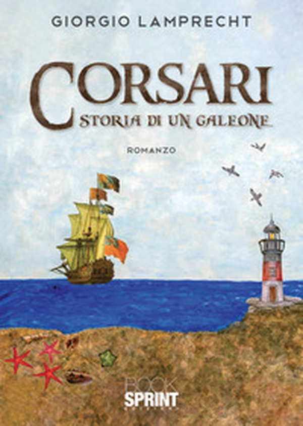 Corsari. Storia di un galeone - Librerie.coop Corsari. Storia di un galeone - Librerie.coop