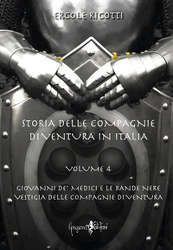 Storia delle compagnie di ventura in Italia - Vol. 4 - Librerie.coop Storia delle compagnie di ventura in Italia - Vol. 4 - Librerie.coop
