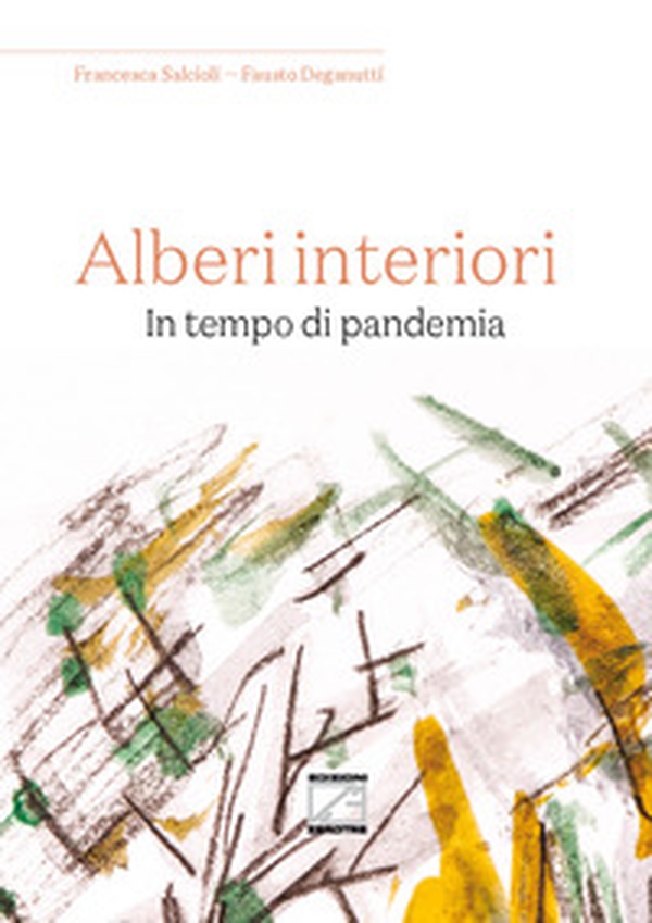 Alberi interiori. In tempo di pandemia - Librerie.coop Alberi interiori. In tempo di pandemia - Librerie.coop
