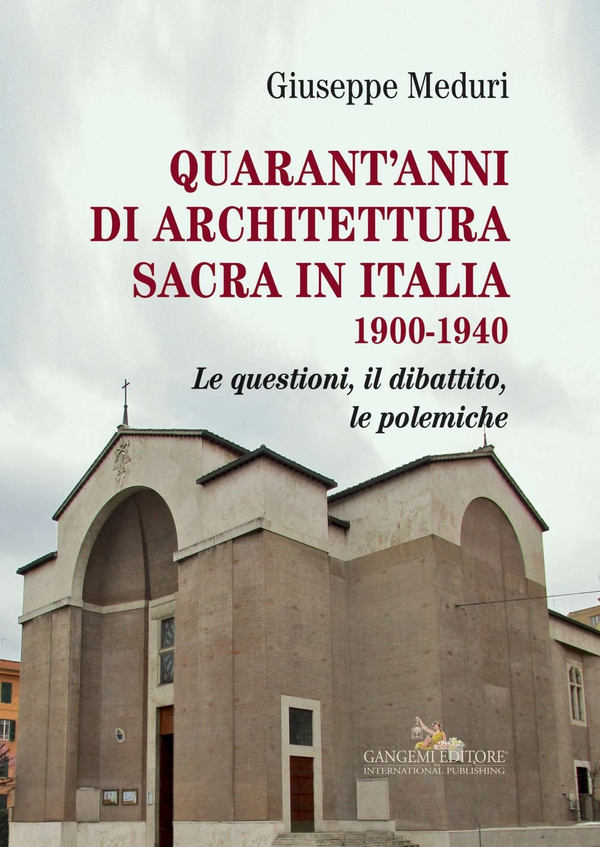 Quarant'anni di architettura sacra in Italia 1900-1940 - Librerie.coop Quarant'anni di architettura sacra in Italia 1900-1940 - Librerie.coop