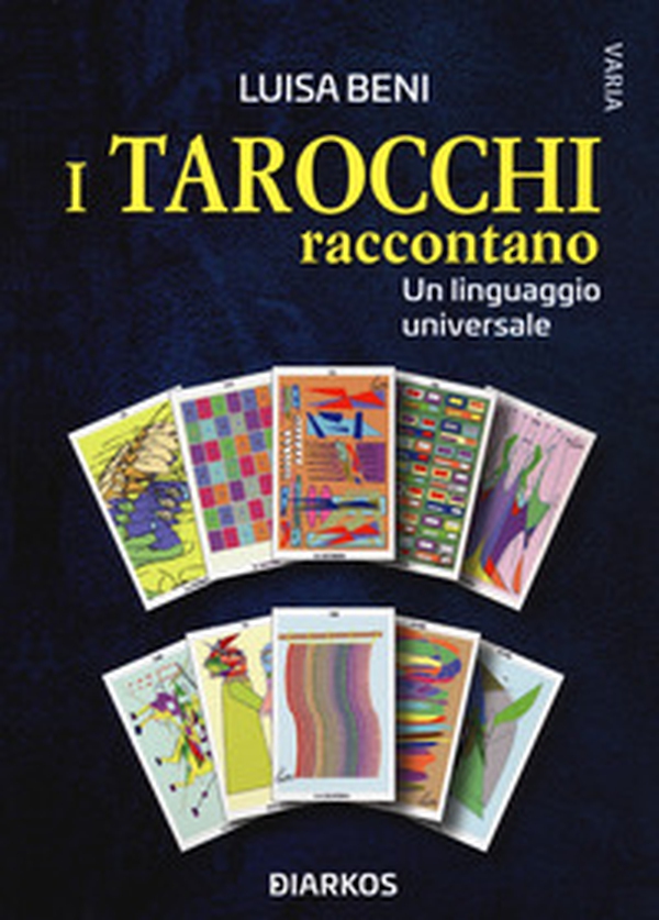 I tarocchi raccontano. Un linguaggio universale - Librerie.coop I tarocchi raccontano. Un linguaggio universale - Librerie.coop