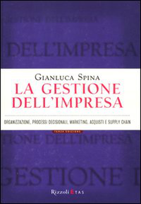 La gestione dell'impresa. Organizzazione, processi decisionali, marketing, acquisti e supply chain - Librerie.coop La gestione dell'impresa. Organizzazione, processi decisionali, marketing, acquisti e supply chain - Librerie.coop