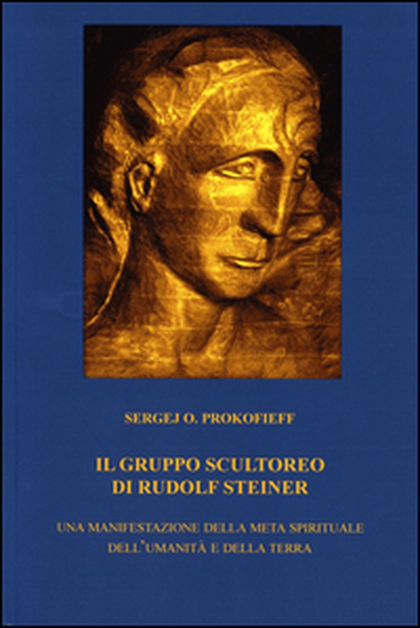 Il gruppo scultoreo di Rudolf Steiner. Una manifestazione della meta spirituale dell'umanità e della terra - Librerie.coop Il gruppo scultoreo di Rudolf Steiner. Una manifestazione della meta spirituale dell'umanità e della terra - Librerie.coop