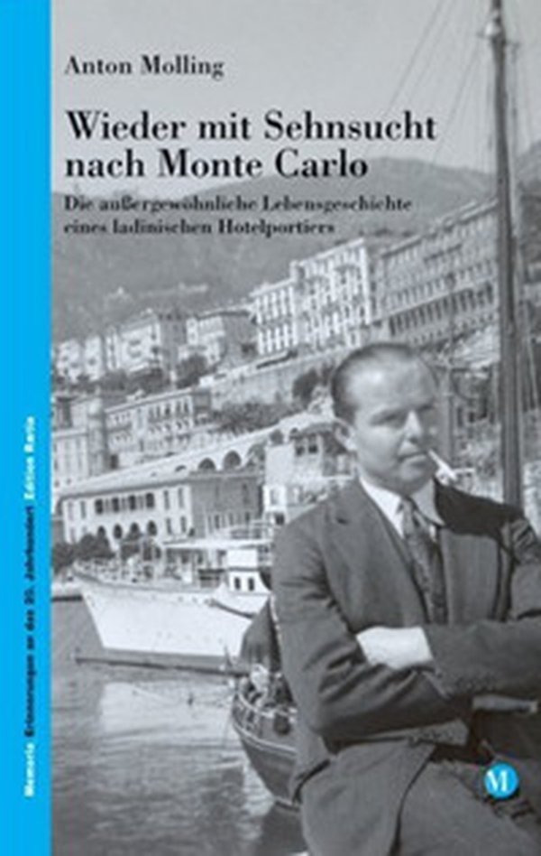 Wieder mit Sehnsucht nach Monte Carlo. Die aussergewöhnliche Lebensgeschichte eines ladinischen Hotelportiers - Librerie.coop Wieder mit Sehnsucht nach Monte Carlo. Die aussergewöhnliche Lebensgeschichte eines ladinischen Hotelportiers - Librerie.coop
