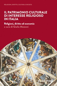 Il patrimonio culturale di interesse religioso in Italia. Religioni, diritto ed economia - Librerie.coop