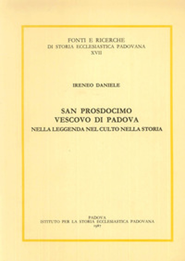 San Prosdocimo vescovo di Padova nella leggenda, nel culto, nella storia - Librerie.coop San Prosdocimo vescovo di Padova nella leggenda, nel culto, nella storia - Librerie.coop