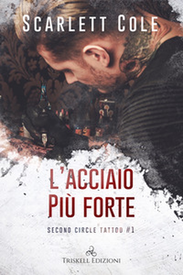 L'acciaio più forte. Second circle tattoo - Vol. 1 - Librerie.coop L'acciaio più forte. Second circle tattoo - Vol. 1 - Librerie.coop