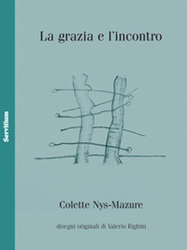 La grazia e l'incontro - Librerie.coop La grazia e l'incontro - Librerie.coop