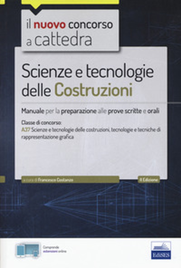 Il nuovo concorso a cattedra. Scienze e tecnologie delle costruzioni. Manuale per prove scritte e orali. Classe A37 - Librerie.coop Il nuovo concorso a cattedra. Scienze e tecnologie delle costruzioni. Manuale per prove scritte e orali. Classe A37 - Librerie.coop