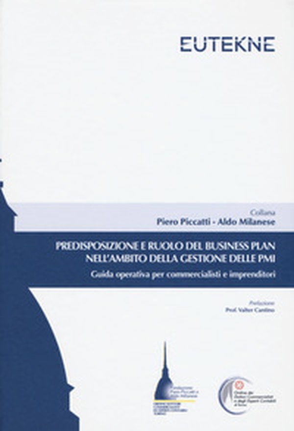 Predisposizione e ruolo del business plan nell'ambito della gestione delle PMI. Guida operativa per commercialisti e imprenditori - Librerie.coop Predisposizione e ruolo del business plan nell'ambito della gestione delle PMI. Guida operativa per commercialisti e imprenditori - Librerie.coop