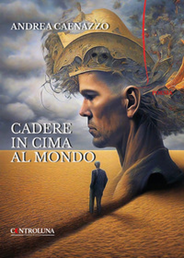Cadere in cima al mondo. Poesie per i giorni di tempesta - Librerie.coop Cadere in cima al mondo. Poesie per i giorni di tempesta - Librerie.coop