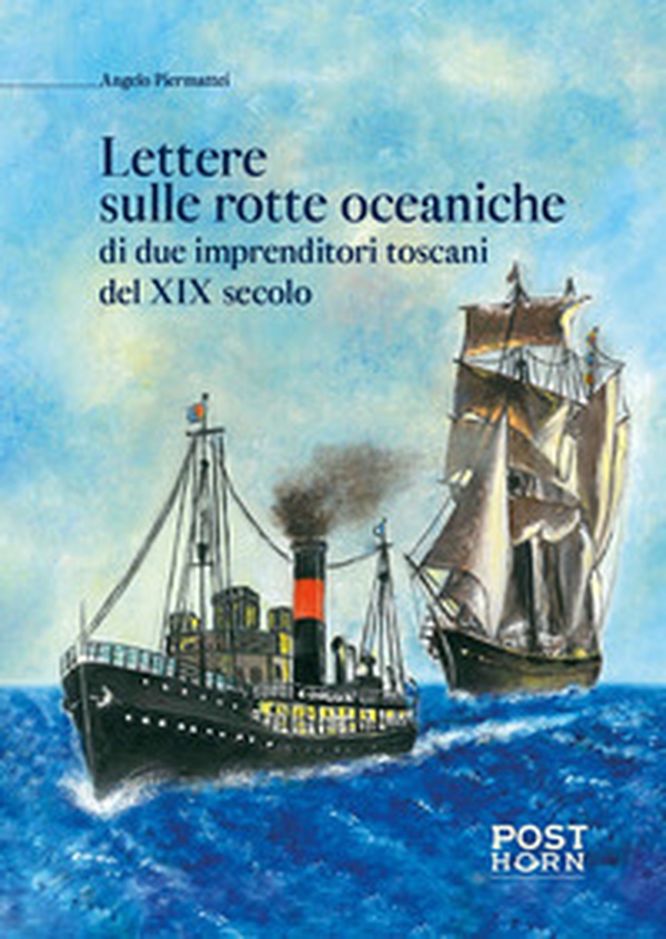 Lettere sulle rotte oceaniche di due imprenditori toscani del XIX secolo - Librerie.coop Lettere sulle rotte oceaniche di due imprenditori toscani del XIX secolo - Librerie.coop