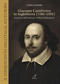 Giacomo Castelvetro in Inghilterra (1581-1591). Una fonte dall'Italia per William Shakespeare - Librerie.coop
