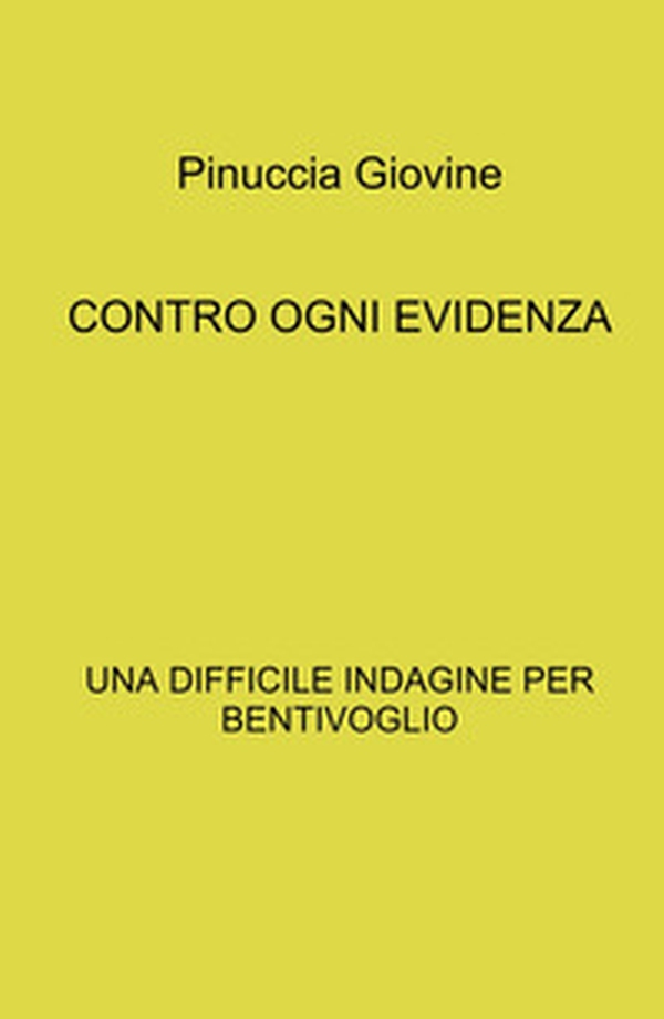 Contro ogni evidenza. Una difficile indagine per Bentivoglio - Librerie.coop Contro ogni evidenza. Una difficile indagine per Bentivoglio - Librerie.coop