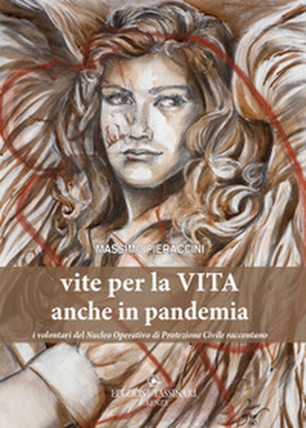 Vite per la vita anche in pandemia. I volontari del Nucleo operativo di Protezione civile raccontano - Librerie.coop Vite per la vita anche in pandemia. I volontari del Nucleo operativo di Protezione civile raccontano - Librerie.coop