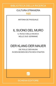 Il suono del muro. Der klang der mauer. Il ruolo della musica nelle due Germanie. Die Rolle der Musik in den beiden deutschen Staaten - Librerie.coop