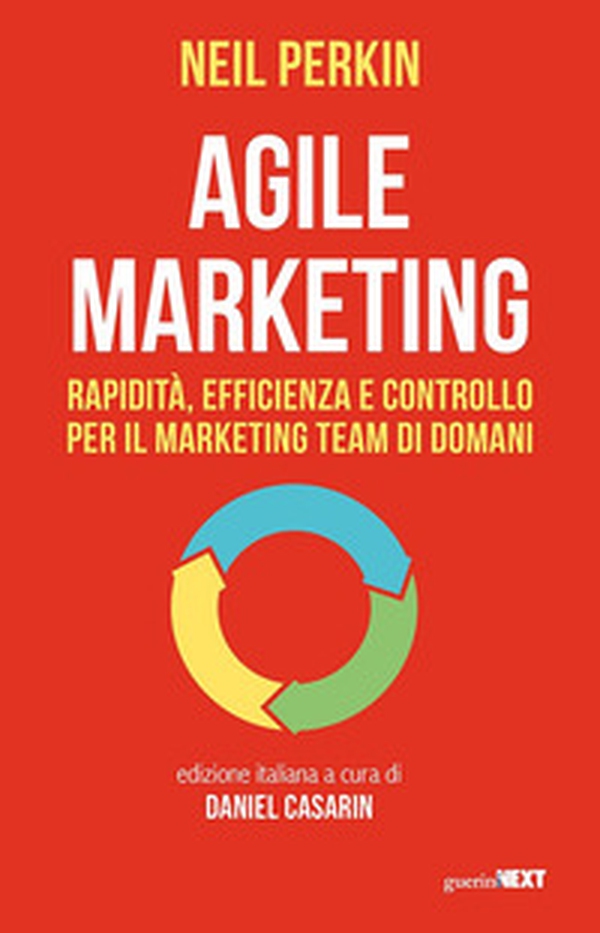 Agile marketing. Rapidità, efficienza e controllo per il marketing team di domani - Librerie.coop Agile marketing. Rapidità, efficienza e controllo per il marketing team di domani - Librerie.coop